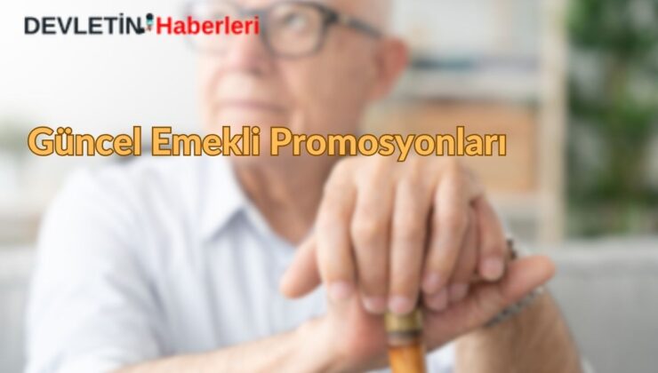 2025 Şubat Ayı Güncel Emekli Promosyonu