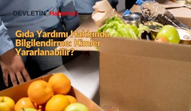 Gıda Yardımı Hakkında Bilgilendirme: Kimler Yararlanabilir?