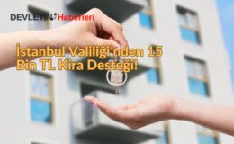 İstanbul Valiliği’nden 15 Bin TL Kira Desteği!