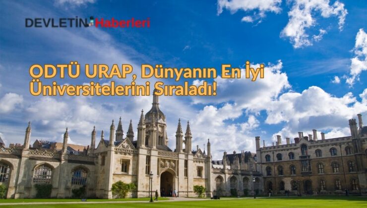 ODTÜ URAP, Dünyanın En İyi Üniversitelerini Sıraladı!