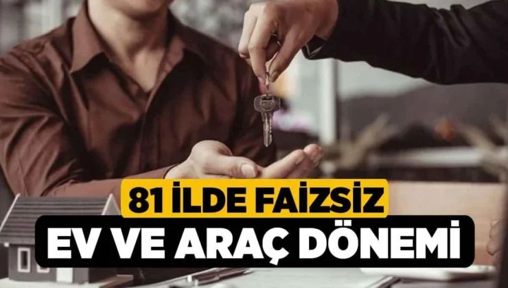 Son dakika: Faizsiz ev ve araba başvurusu başladı