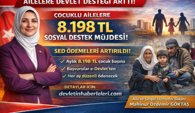 Ailelere 8.198 TL Sosyal Destek Müjdesi: Ödemeleri Artırıldı