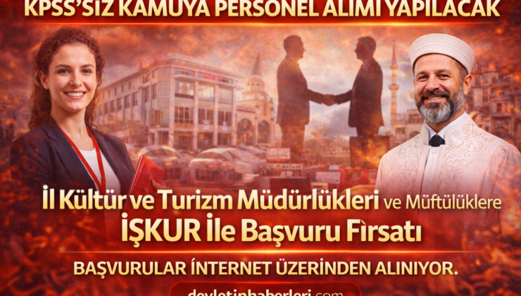 KPSS Yok, Şartlar Kolay: 33 İlde 4.872 Personel Alımı Başlıyor