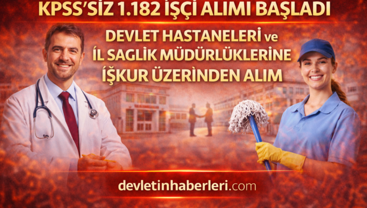 KPSS’siz İşçi Alımı Başladı: Devlet Hastaneleri ve İl Sağlık Müdürlüklerine Alım Yapılacak (Şubat 2026)