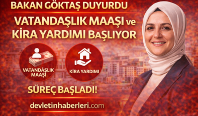 Bakan Göktaş Duyurdu: Vatandaşlık Maaşı ve Kira Yardımı Uygulaması Başlıyor