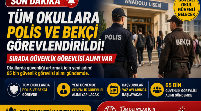 Tüm Okullara Polis ve Bekçi Görevlendirildi: Sırada Güvenlik Görevlisi Alımı mı Var?