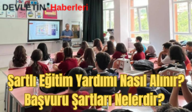 Şartlı Eğitim Yardımı Nasıl Alınır? Başvuru Şartları Nelerdir?
