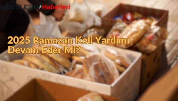 2025 Ramazan Erzak Yardımı Olacak Mı?
