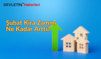 2025 Şubat Ayı Kira Zammı Belli Oldu!