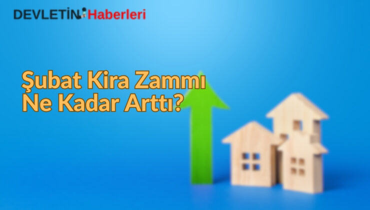 2025 Şubat Ayı Kira Zammı Belli Oldu!