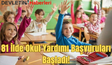 81 İlde Okul Yardımı Başvuruları Başladı!