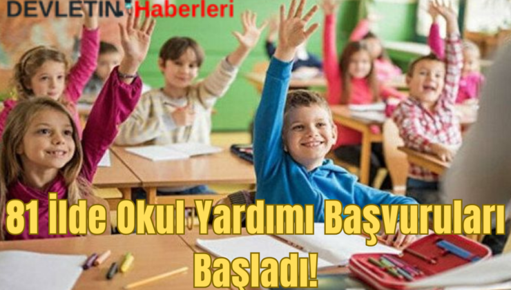 81 İlde Okul Yardımı Başvuruları Başladı!