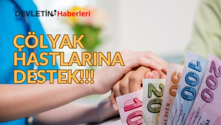 Aile ve Sosyal Hizmetler Bakanlığı’ndan Çölyak Hastalarına Destek!