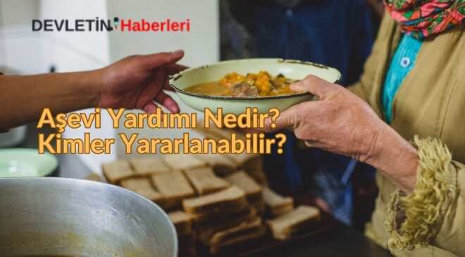 Aşevi Yardımı Nedir? Kimler Yararlanabilir?