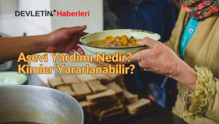 Aşevi Yardımı Nedir? Kimler Yararlanabilir?