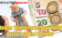 Doğum Yardımı Parası Nasıl Alınır? Başvuru Şartları Nelerdir?