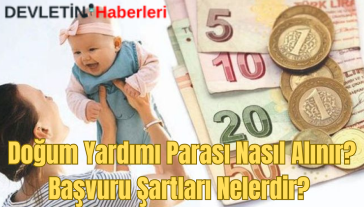 Doğum Yardımı Parası Nasıl Alınır? Başvuru Şartları Nelerdir?