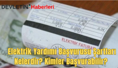 Elektrik Yardımı Başvurusu Şartları Nelerdir? Kimler Başvurabilir?
