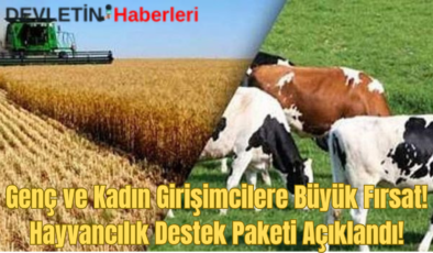 Genç ve Kadın Girişimcilere Büyük Fırsat! Hayvancılık Destek Paketi Açıklandı!