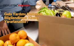 Gıda Yardımı Hakkında Bilgilendirme: Kimler Yararlanabilir?