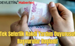 Tek Seferlik Nakdi Yardım Duyurusu! Başvurular Başladı!